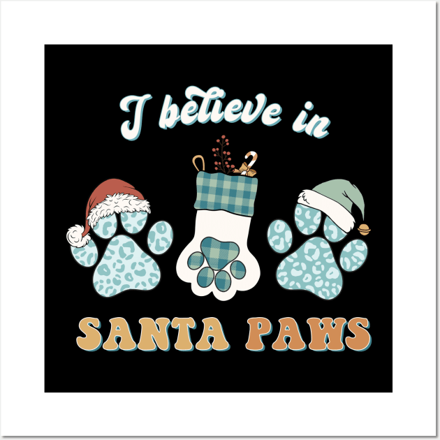 I Believe in Santa Paws Wall Art by ThriceCursedPod